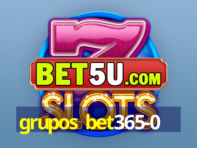 grupos bet365